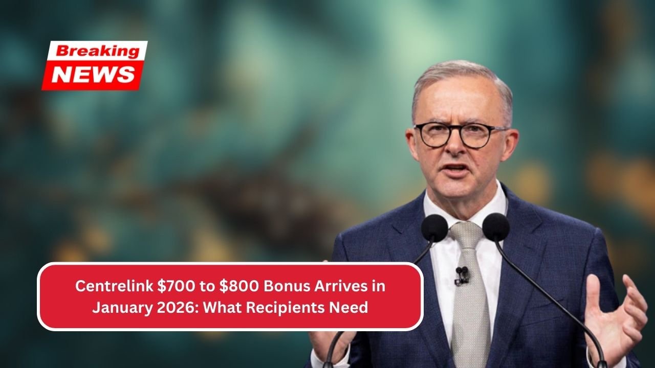 Centrelink $700 to $800 Bonus Arrives in January 2026: What Recipients Need to Know